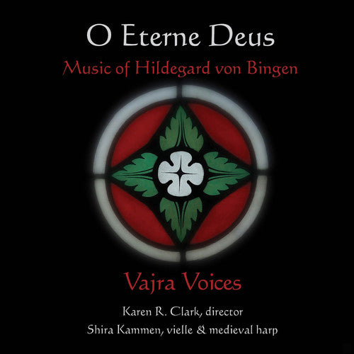 O Eterne Deus: Music of Hildegard von Bingen / Vajra Voices