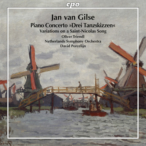 Gilse: Piano Concerto "3 Tanzskizzen" etc. / Triendl, Porcelijn, Netherlands Symphony Orchestra