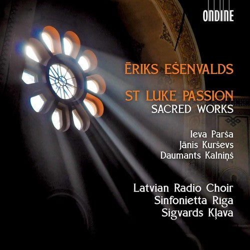 Esenvalds: St. Luke Passion & Other Sacred Works / Klava, Latvian Radio Choir