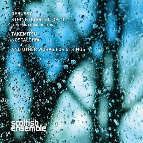 Debussy: String Quartet - Takemitsu: Nostalghia / Scottish Ensemble