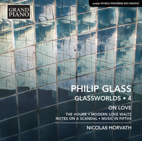 Philip Glass: Glassworlds, Vol. 4 - On Love / Horvath