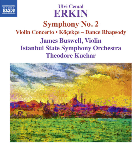 Erkin: Symphony No. 2, Violin Concerto, Kocekce & Dance Rhapsody / Buswell, Kuchar