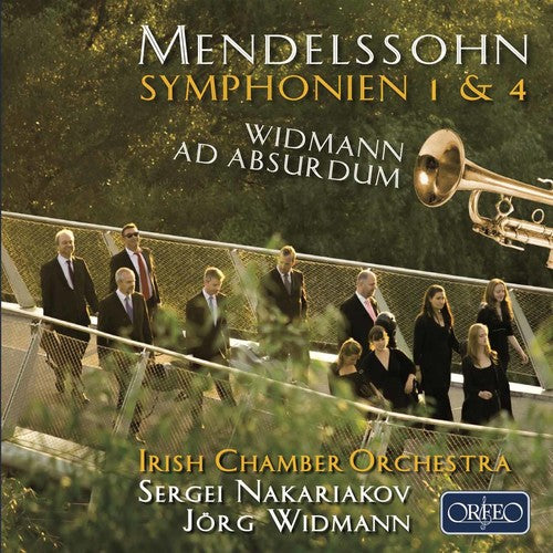 Mendelssohn: Symphonies Nos. 1 & 4 - Widmann: Ad absurdum / Widmann, Irish Chamber Orchestra