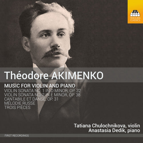 Akimenko: Music for Violin & Piano / Chulochnikova, Dedik