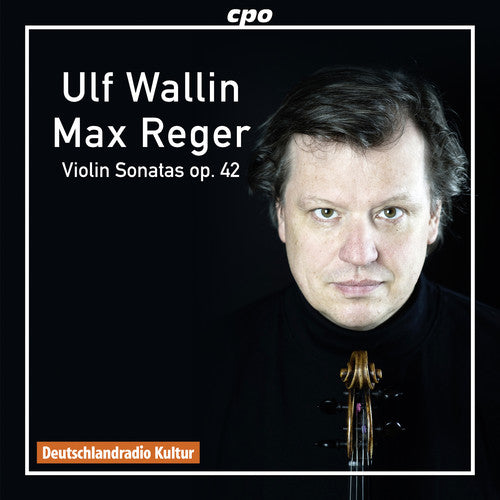 Reger: Violin Sonatas, Op. 42 / Wallin