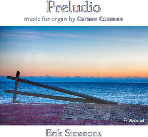 Carson Cooman: Preludio – Music for Organ