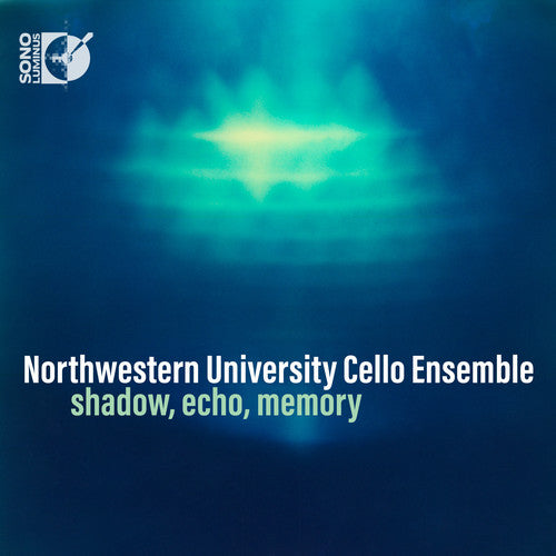 shadow, echo, memory / Northwestern University Cello Ensemble