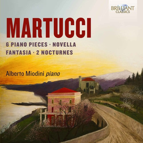 Martucci: 6 Piano Pieces, Novella, Fantasia & 2 Nocturnes / Miodini