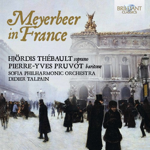 Meyerbeer in France / Thebault, Pruvot, Talpain, Sofia Philharmonic