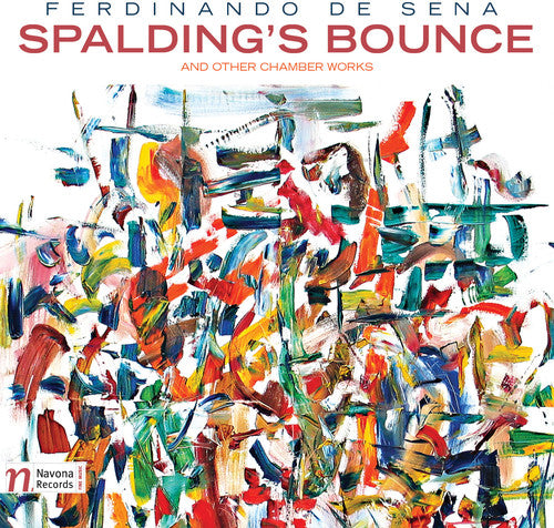 Ferdinando De Sena: Spalding's Bounce & Other Chamber Works