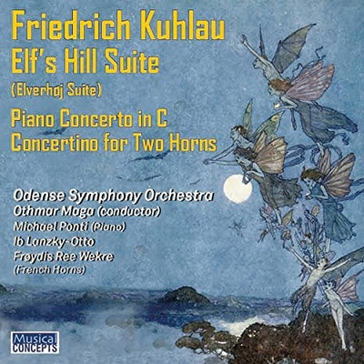 KUHLAU: ELVES' HILL SUITE PIANO CONCERTO IN C OP.7