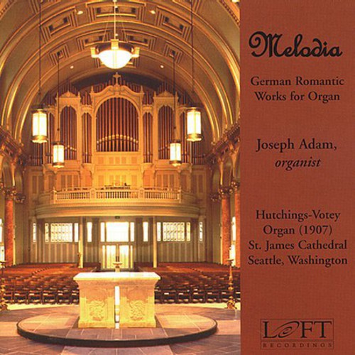 Melodia: German Romantic Works for Organ