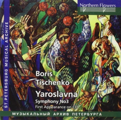BORIS TISHCHENKO: YAROSLVANA OP. 58 SYMPHONY NO.3