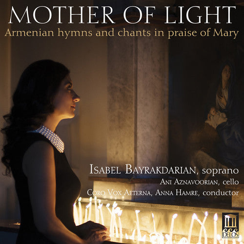 Mother of Light: Armenian Hymns & Chants in Praise of Mary / Bayrakdarian