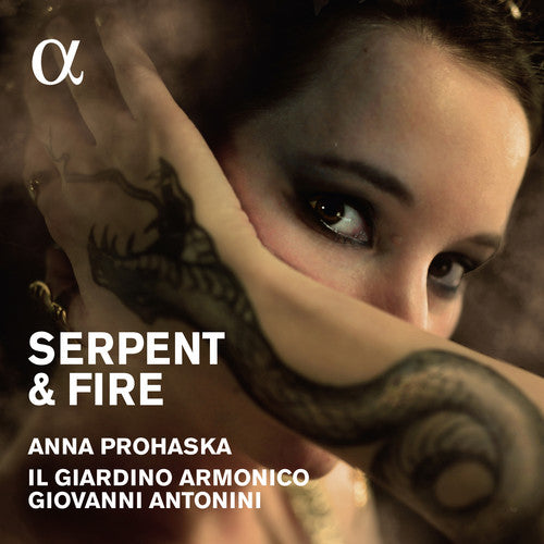 Serpent & Fire / Prohaska, Antonini, Il Giardino Armonico
