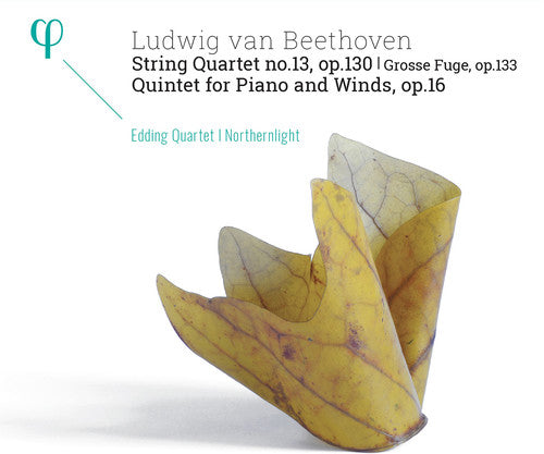 Ludwig Van Beethoven: String Quartet No. 13, Op. 130; Grosse Fugue, Op. 133; Quintet For Piano And Winds, Op. 16