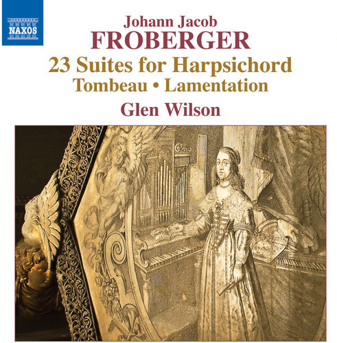 Froberger: 23 Suites for Harpsichord, Tombeau & Lamentation