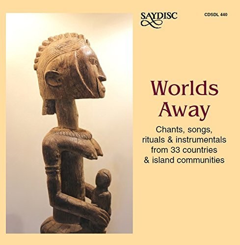 Worlds Away: Chants, Songs, Rituals and Instrumentals from 3