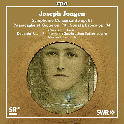 Jongen: Symphonie concertante, Passacaglie et Gigue & Sonata Eroica / Schmitt, Haselbock