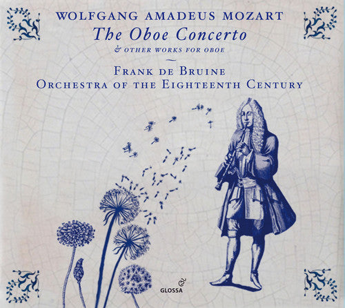 Mozart: The Oboe Concerto & Other Works for Oboe / Bruine, Orchestra of the 18th Century