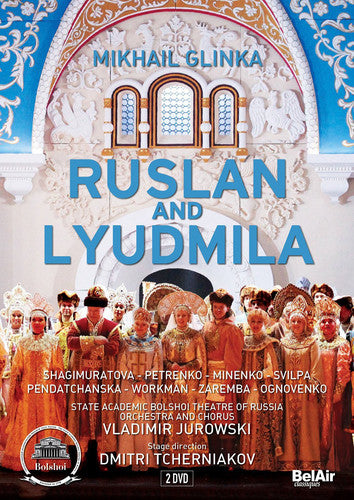 Glinka: Ruslan & Lyudmila / Jurowski, State Academic Bolshoi Theatre of Russia