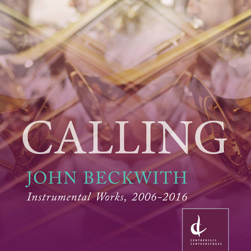 Beckwith: Calling – Instrumental Works, 2006-2016