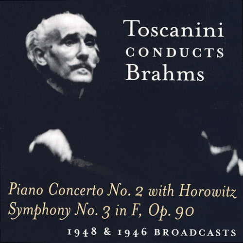 Brahms: Piano Concerto No 2, Symphony No 3 / Toscanini