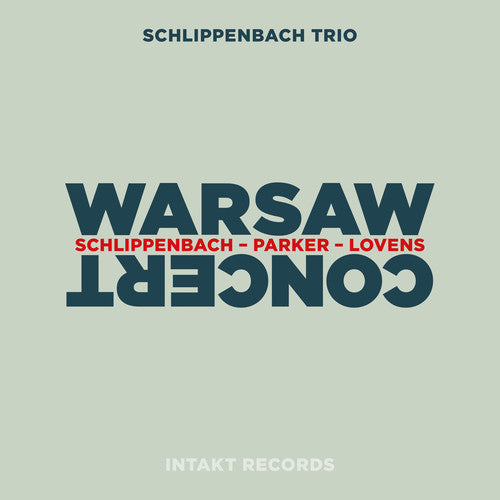 SCHLIPPENBACH / PARKER / LOVENS: WARSAW CONCERT