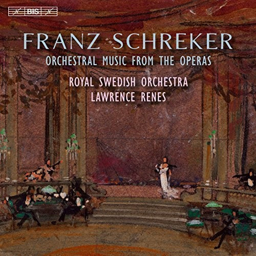 Schreker: Orchestral Music from the Operas / Renes, Royal Swedish Orchestra