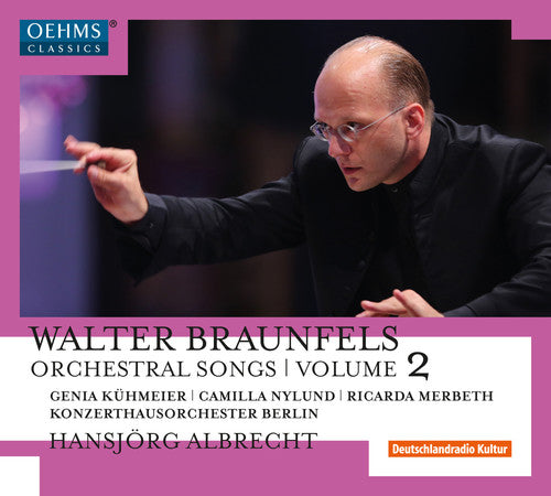Braunfels: Orchestral Songs, Vol. 2 / Albrecht, Berlin Konzerthaus Orchestra