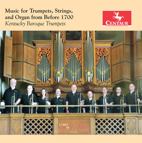 Music for Trumpets, Strings & Organ from Before 1700 / Kentucky Baroque Trumpets