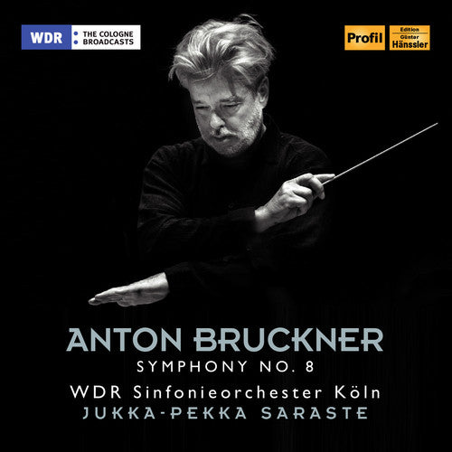 Bruckner: Symphony No. 8 / Saraste, WDR Sinfonieorchester Koln