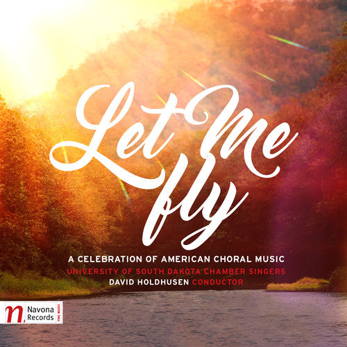 Let Me Fly: A Celebration of American Choral Music