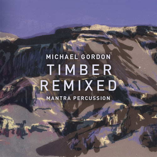 Michael Gordon: Timber Remixed