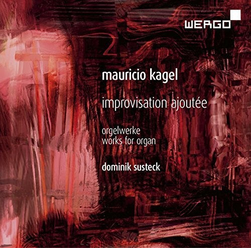 Kagel: Improvisation ajoutée - Orgelwerke