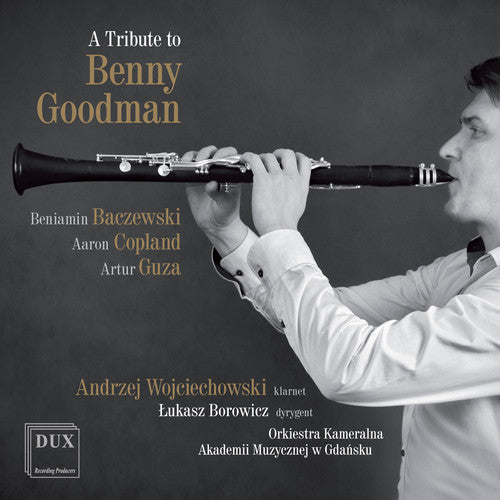 A Tribute to Benny Goodman / Wojciechowski, Borowicz, Orkiestra Kameralna