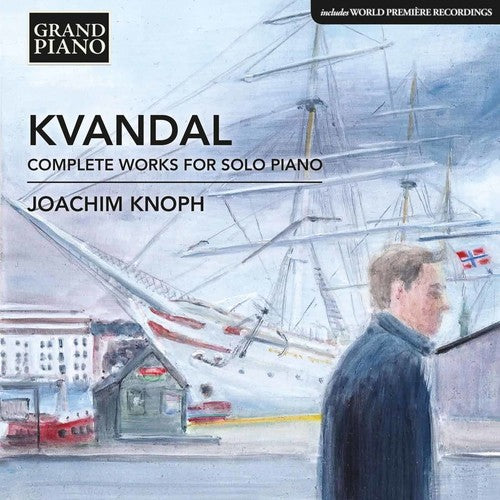 Kvandal: Complete Works for Solo Piano / Knoph