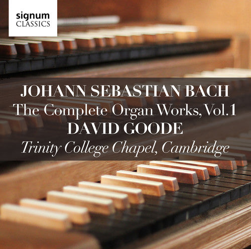 Bach: The Complete Organ Works, Vol. 1 / Goode