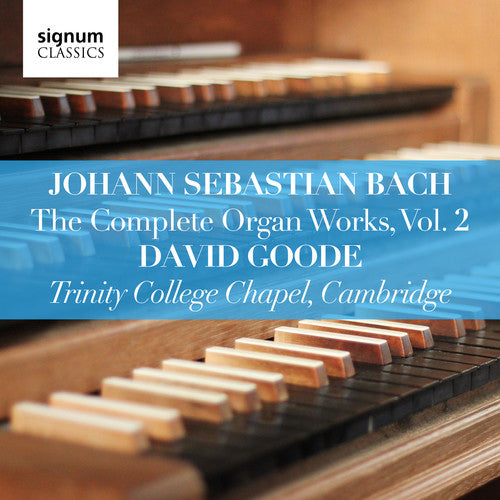 Bach: The Complete Organ Works, Vol. 2 / Goode