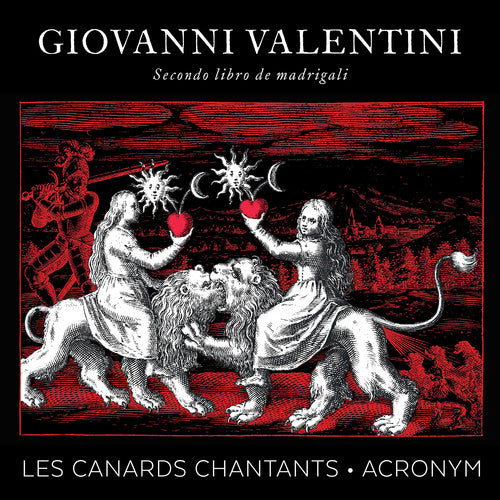 Valentini: Secondo libro de madrigali / Les Canards Chantants, Acronym