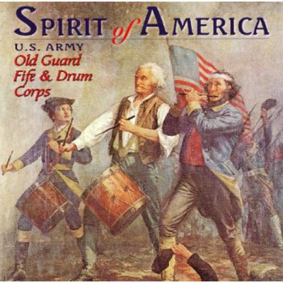 Spirit Of America / U.s. Army Old Guard Fife And Drum Corps