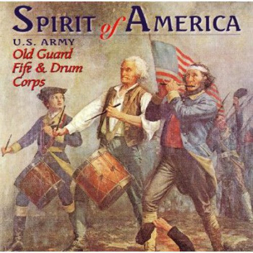 Spirit Of America / U.s. Army Old Guard Fife And Drum Corps