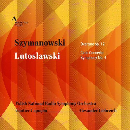 Szymanowski: Overture, Op. 12 - Lutoslawski: Cello Concerto