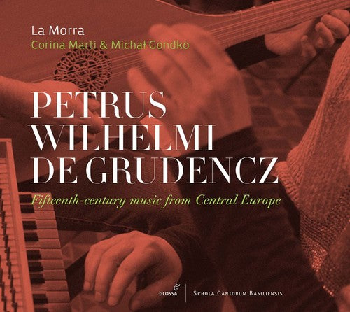 Petrus Wilhelmi de Grudencz: Fifteenth-Century Music from Ce