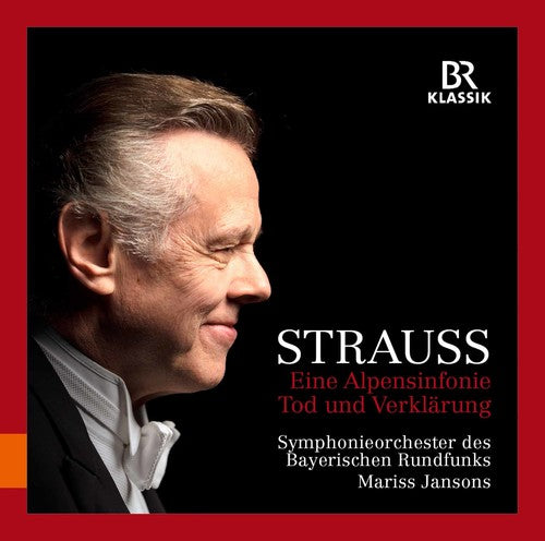 Strauss: Eine Alpensinfonie & Tod und Verklarung / Jansons, Bavarian Radio Symphony