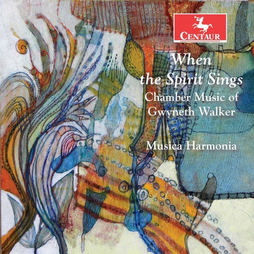 When the Spirit Sings: Chamber Music of Gwyneth Walker / Musica Harmonia