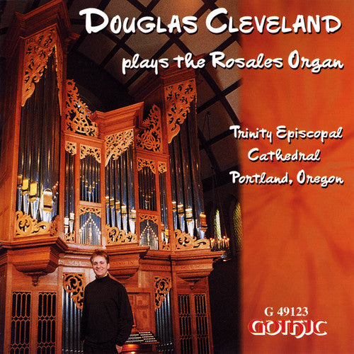 Douglas Cleveland Plays the Rosales Organ