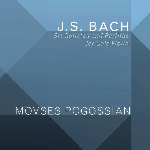 Bach: Six Sonatas & Partitas for Solo Violin / Pogossian