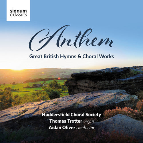 Anthem: Great British Hymns & Choral Works / Oliver, Huddersfield Choral Society