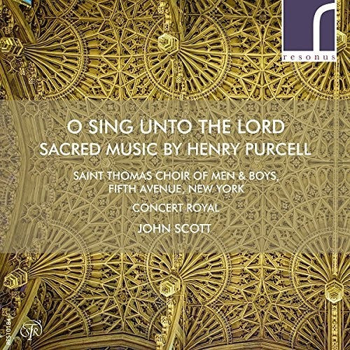O Sing Unto the Lord: Sacred Music by Henry Purcell / St. Thomas Choir of Men and Boys Fifth Ave.
